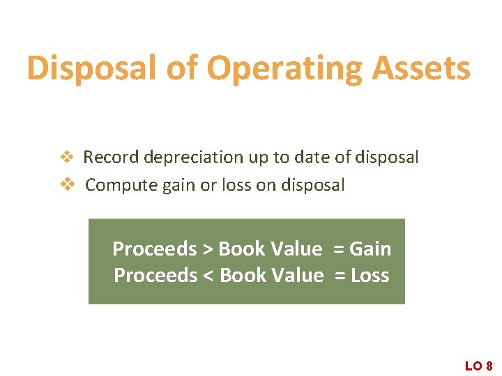 Disposal of Operating Assets v Record depreciation up to date of disposal v Compute