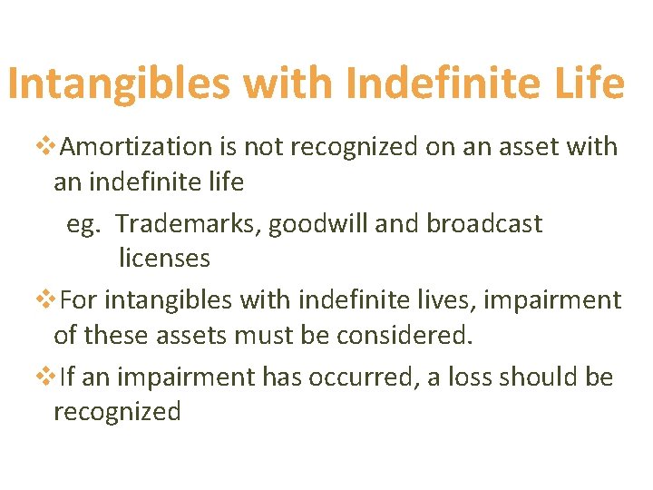 Intangibles with Indefinite Life v. Amortization is not recognized on an asset with an