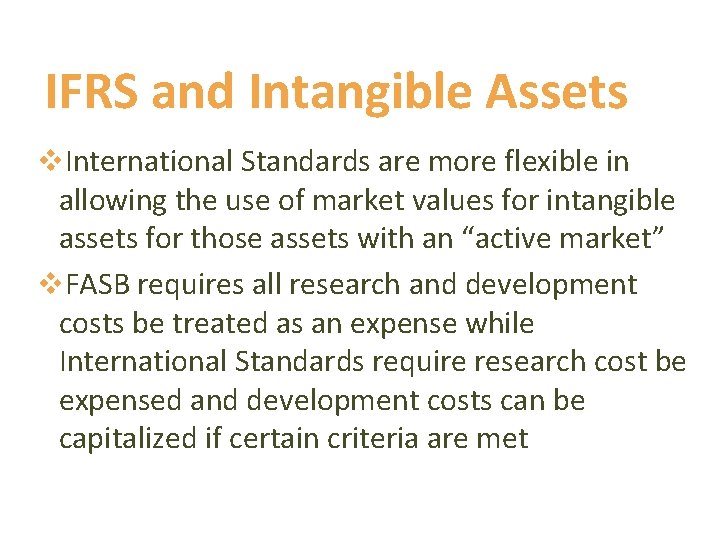 IFRS and Intangible Assets v. International Standards are more flexible in allowing the use