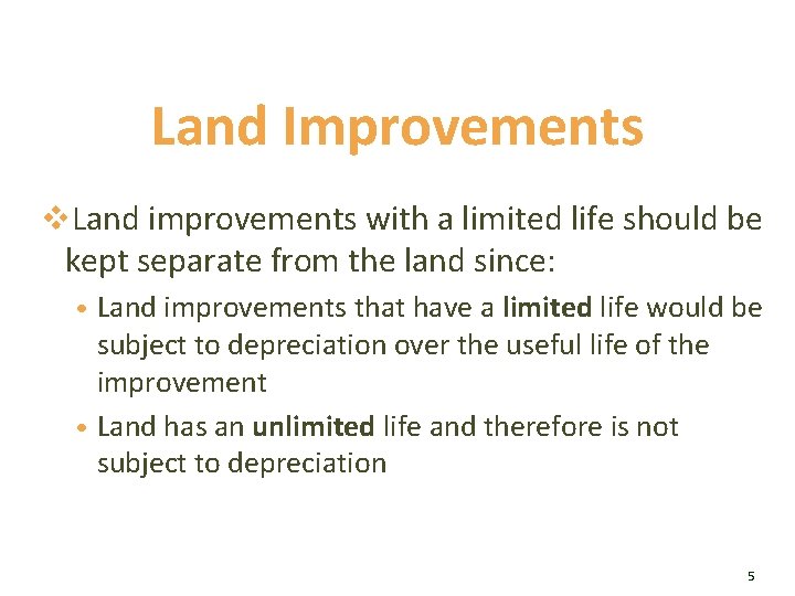 Land Improvements v. Land improvements with a limited life should be kept separate from