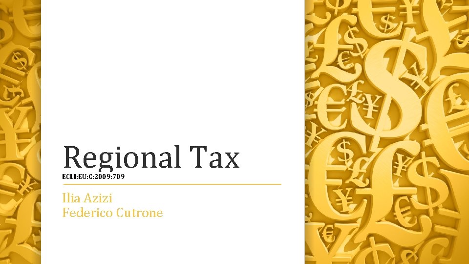 Regional Tax ECLI: EU: C: 2009: 709 Ilia Azizi Federico Cutrone 