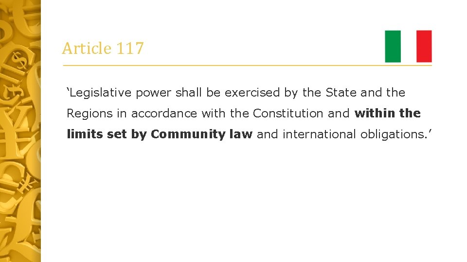 Article 117 ‘Legislative power shall be exercised by the State and the Regions in