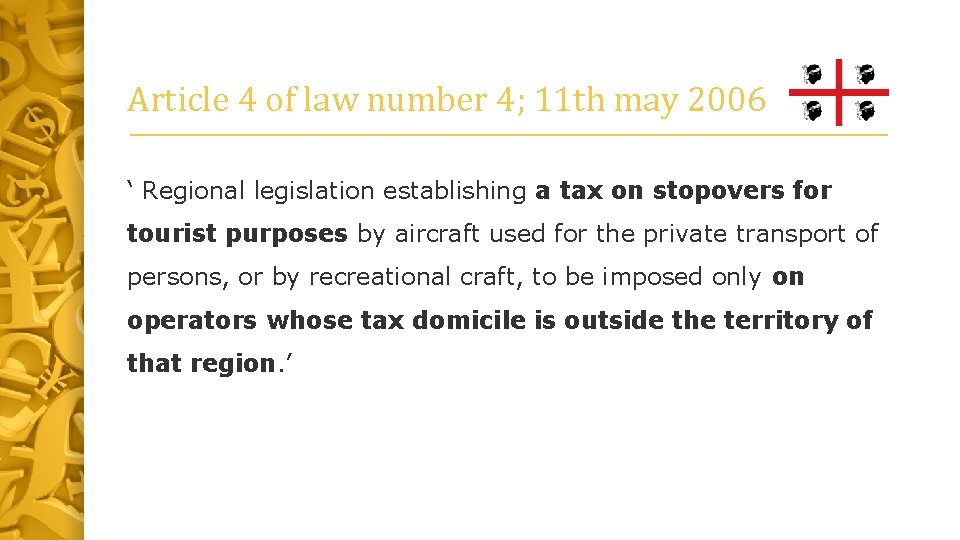 Article 4 of law number 4; 11 th may 2006 ‘ Regional legislation establishing