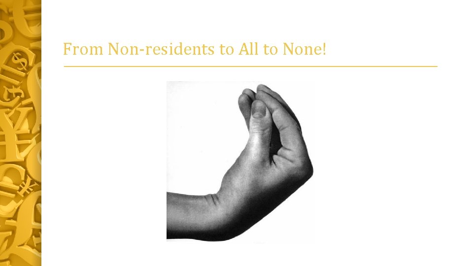 From Non-residents to All to None! 