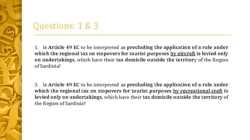 Questions: 1 & 3 1. Is Article 49 EC to be interpreted as precluding