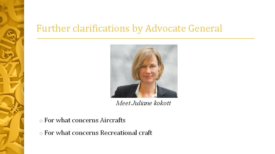 Further clarifications by Advocate General Meet Juliane kokott o For what concerns Aircrafts o