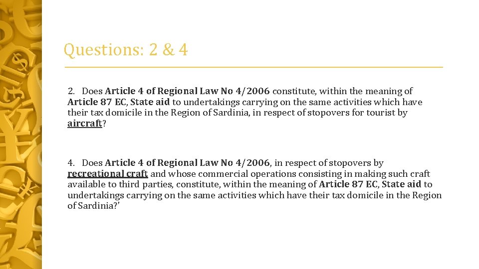 Questions: 2 & 4 2. Does Article 4 of Regional Law No 4/2006 constitute,