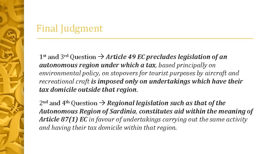 Final Judgment 1 st and 3 rd Question Article 49 EC precludes legislation of