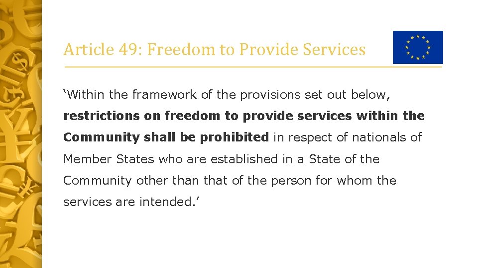 Article 49: Freedom to Provide Services ‘Within the framework of the provisions set out