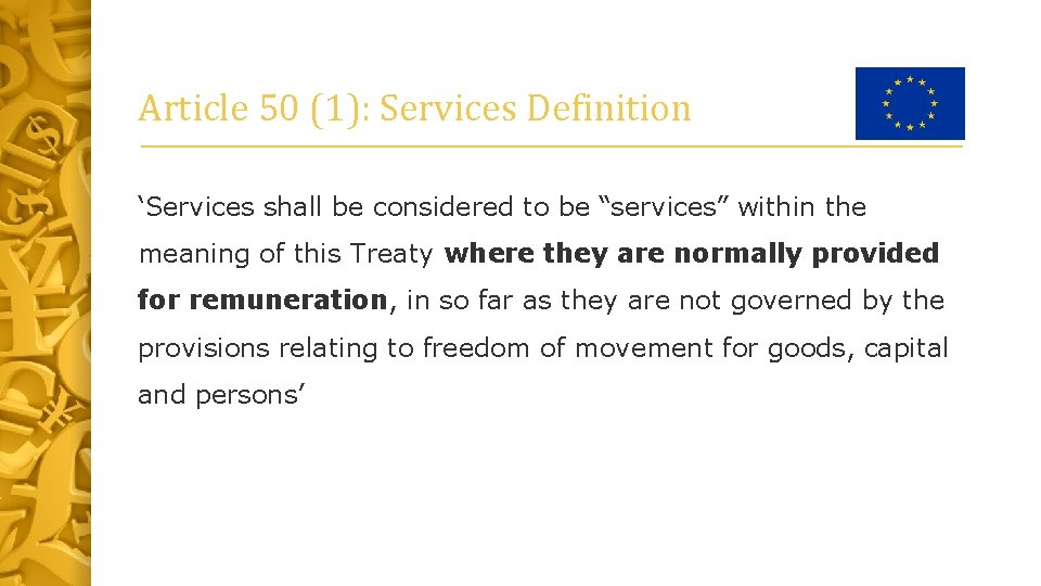 Article 50 (1): Services Definition ‘Services shall be considered to be “services” within the