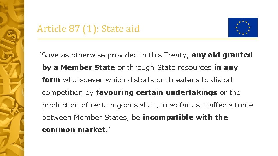 Article 87 (1): State aid ‘Save as otherwise provided in this Treaty, any aid