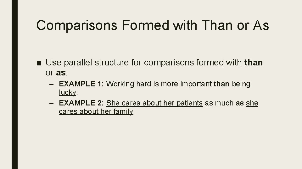 Comparisons Formed with Than or As ■ Use parallel structure for comparisons formed with