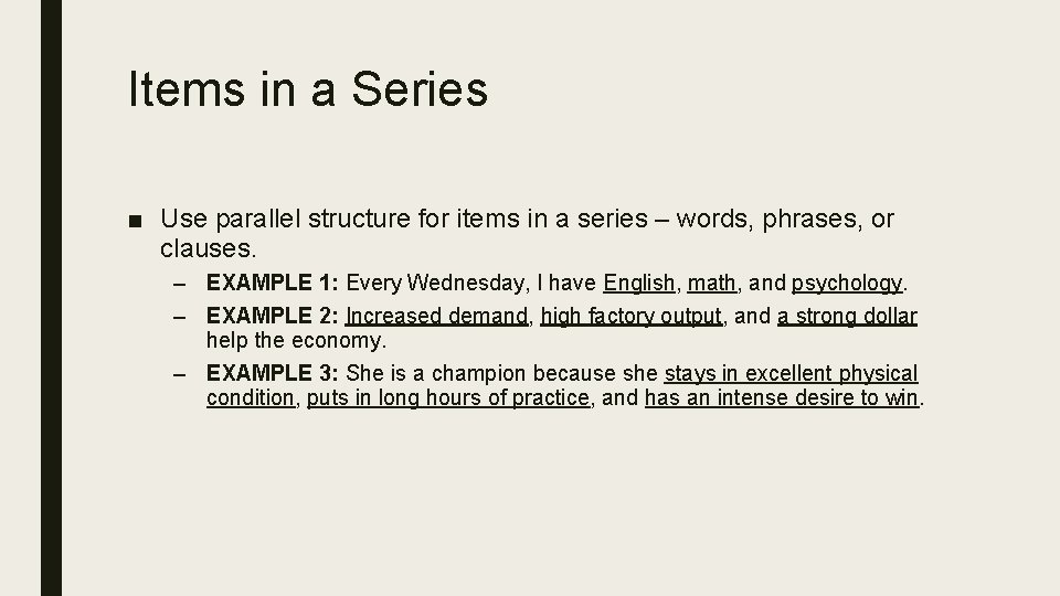 Items in a Series ■ Use parallel structure for items in a series –