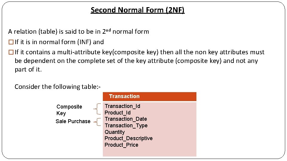 Second Normal Form (2 NF) A relation (table) is said to be in 2 Second Normal Form (2 NF) A relation (table) is said to be in 2
