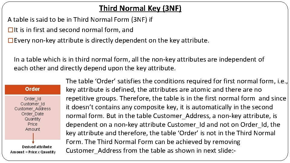 Third Normal Key (3 NF) A table is said to be in Third Normal Third Normal Key (3 NF) A table is said to be in Third Normal
