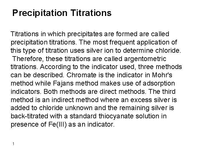 Precipitation Titrations in which precipitates are formed are called precipitation titrations. The most frequent