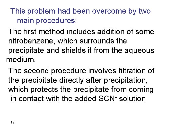 This problem had been overcome by two main procedures: The first method includes addition