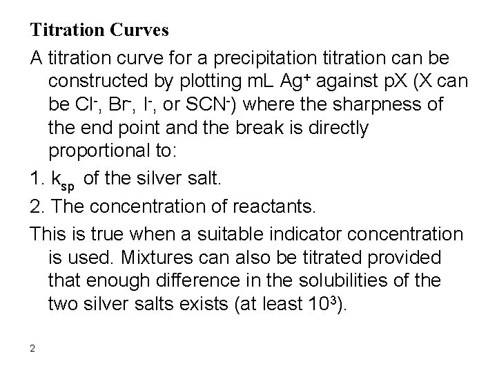 Titration Curves A titration curve for a precipitation titration can be constructed by plotting