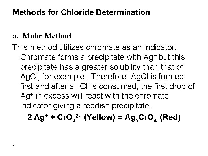 Methods for Chloride Determination a. Mohr Method This method utilizes chromate as an indicator.