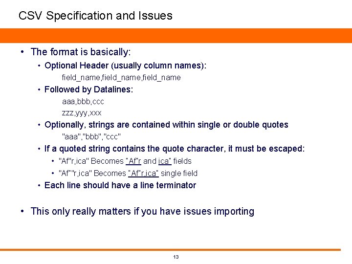 CSV Specification and Issues • The format is basically: • Optional Header (usually column CSV Specification and Issues • The format is basically: • Optional Header (usually column