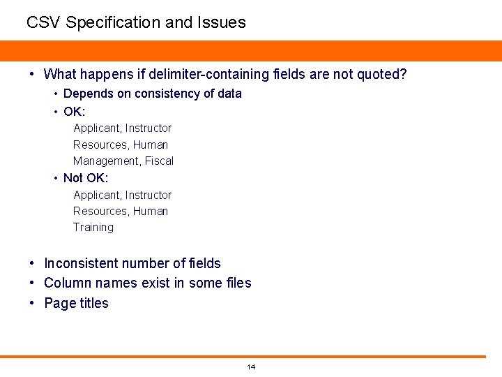 CSV Specification and Issues • What happens if delimiter-containing fields are not quoted? • CSV Specification and Issues • What happens if delimiter-containing fields are not quoted? •
