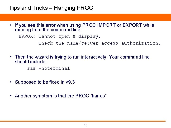 Tips and Tricks – Hanging PROC • If you see this error when using Tips and Tricks – Hanging PROC • If you see this error when using