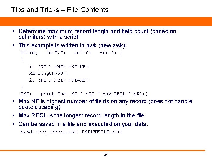 Tips and Tricks – File Contents • Determine maximum record length and field count Tips and Tricks – File Contents • Determine maximum record length and field count