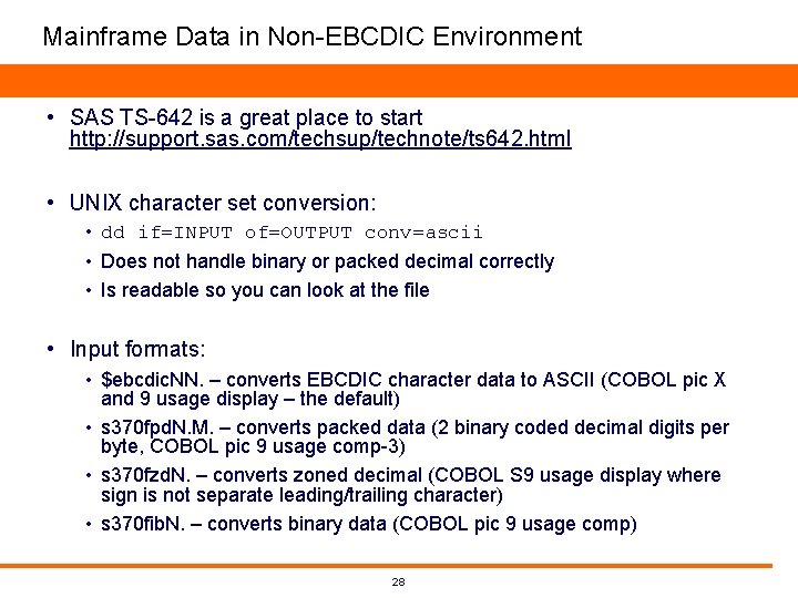 Mainframe Data in Non-EBCDIC Environment • SAS TS-642 is a great place to start Mainframe Data in Non-EBCDIC Environment • SAS TS-642 is a great place to start