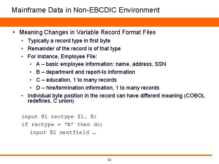 Mainframe Data in Non-EBCDIC Environment • Meaning Changes in Variable Record Format Files • Mainframe Data in Non-EBCDIC Environment • Meaning Changes in Variable Record Format Files •