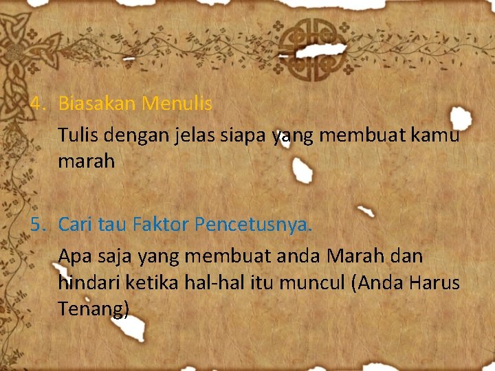 4. Biasakan Menulis Tulis dengan jelas siapa yang membuat kamu marah 5. Cari tau