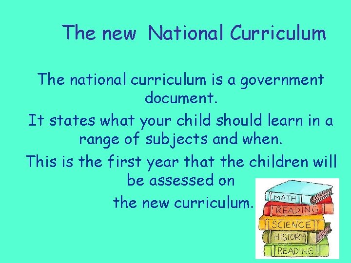 The new National Curriculum The national curriculum is a government document. It states what