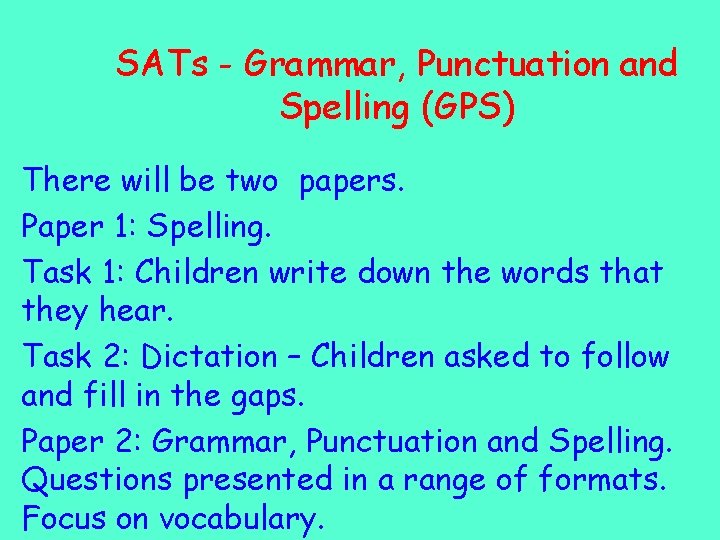 SATs - Grammar, Punctuation and Spelling (GPS) There will be two papers. Paper 1: