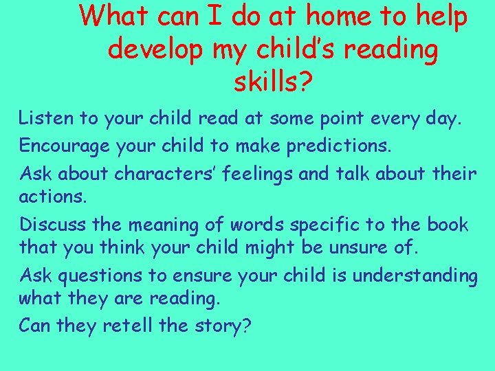 What can I do at home to help develop my child’s reading skills? Listen