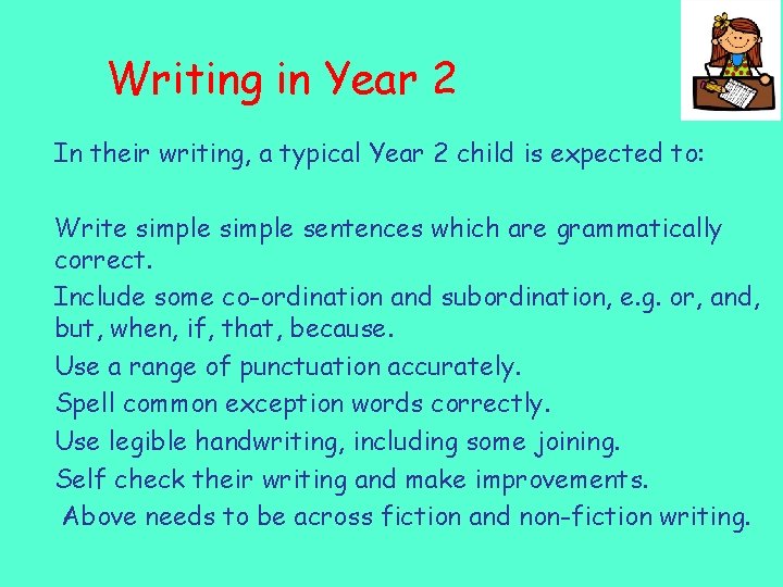 Writing in Year 2 In their writing, a typical Year 2 child is expected
