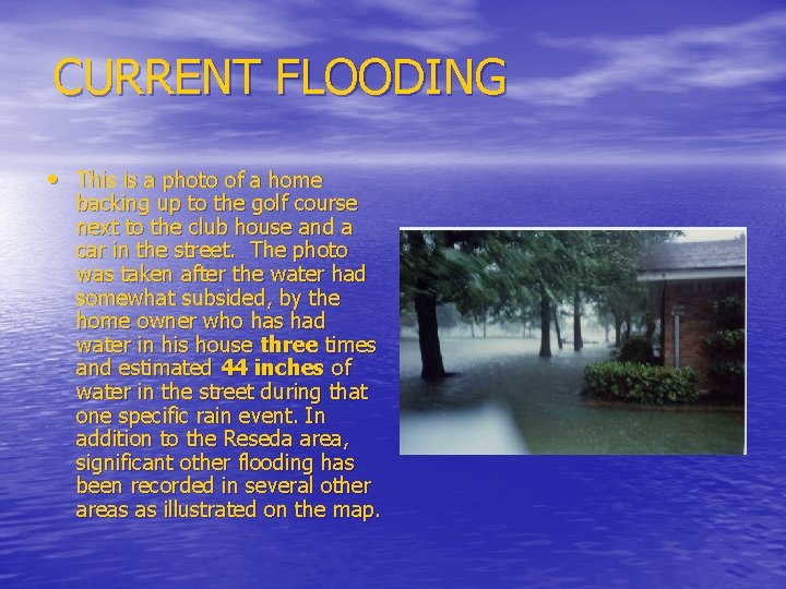 CURRENT FLOODING • This is a photo of a home backing up to the