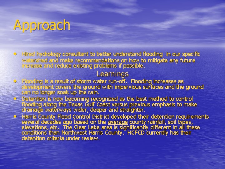 Approach • Hired hydrology consultant to better understand flooding in our specific watershed and