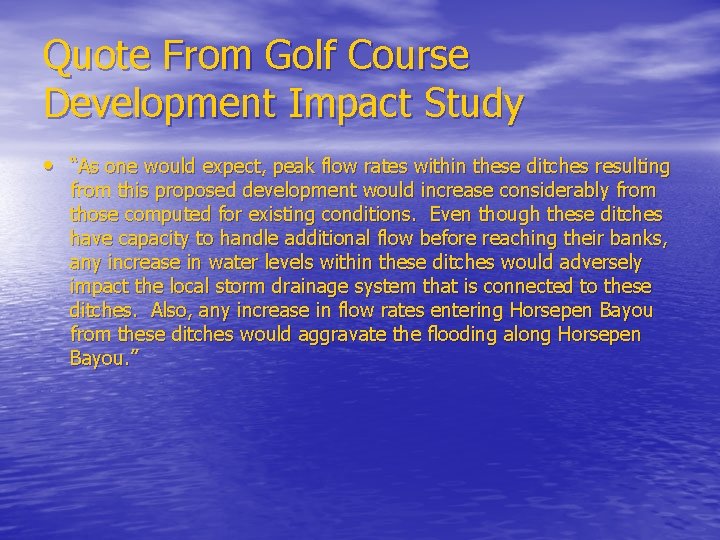 Quote From Golf Course Development Impact Study • “As one would expect, peak flow