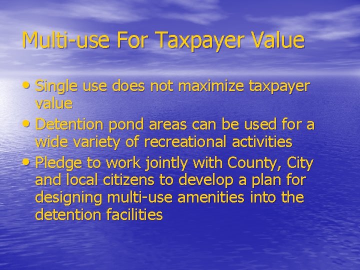 Multi-use For Taxpayer Value • Single use does not maximize taxpayer value • Detention