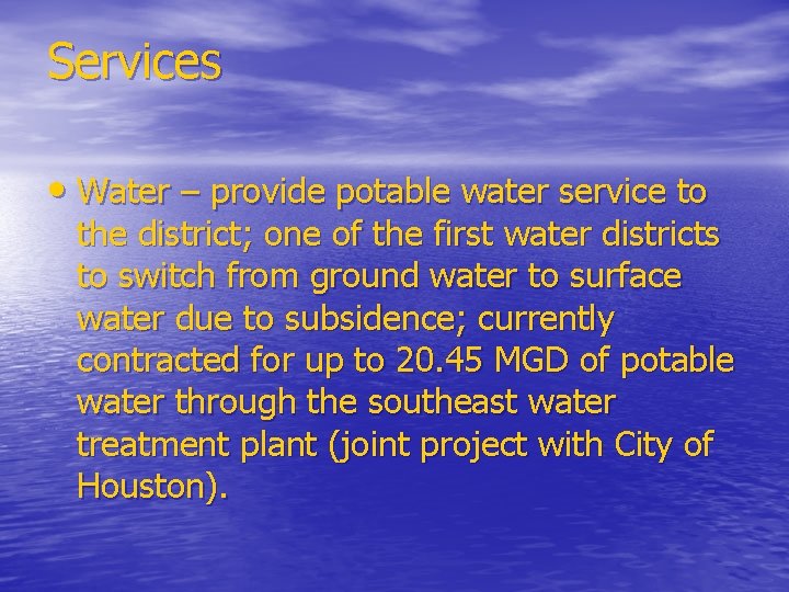 Services • Water – provide potable water service to the district; one of the