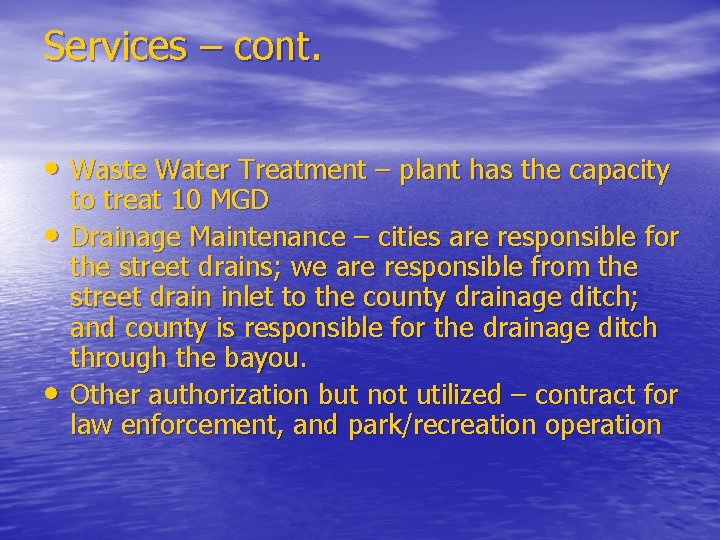Services – cont. • Waste Water Treatment – plant has the capacity • •