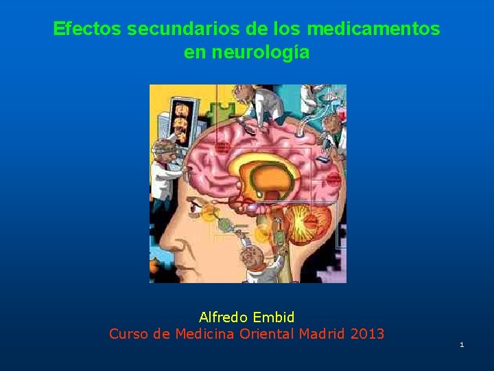 Efectos secundarios de los medicamentos en neurología Alfredo Embid Curso de Medicina Oriental Madrid