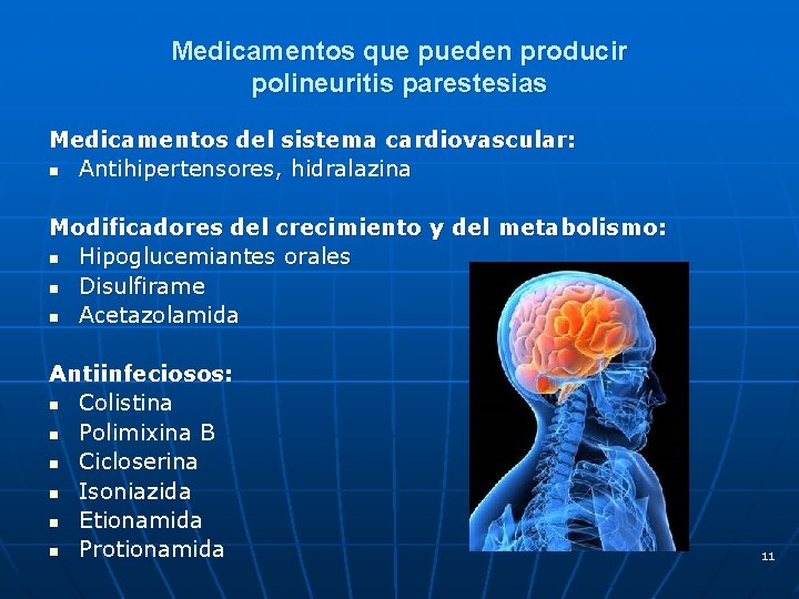 Medicamentos que pueden producir polineuritis parestesias Medicamentos del sistema cardiovascular: n Antihipertensores, hidralazina Modificadores