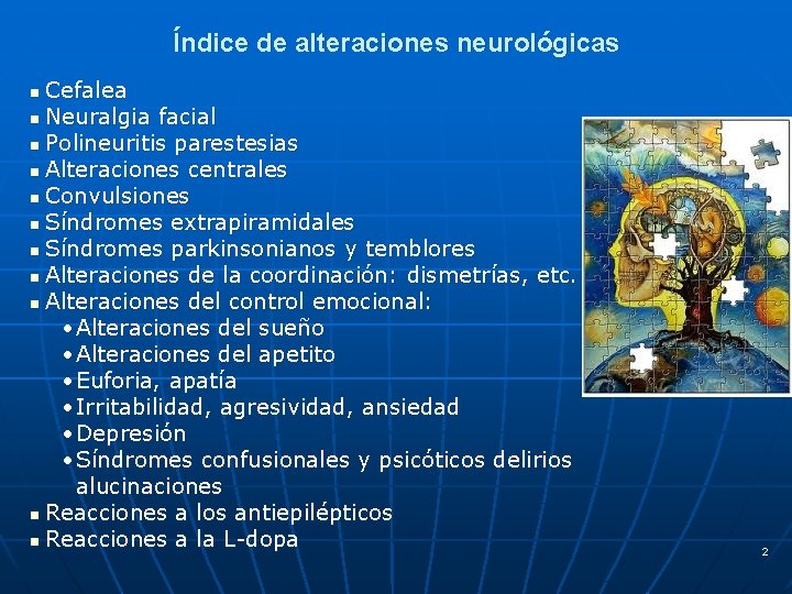Índice de alteraciones neurológicas Cefalea n Neuralgia facial n Polineuritis parestesias n Alteraciones centrales