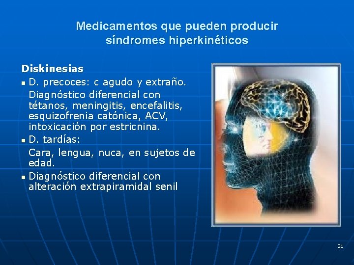 Medicamentos que pueden producir síndromes hiperkinéticos Diskinesias n D. precoces: c agudo y extraño.