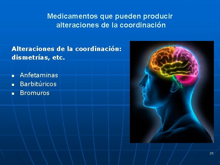 Medicamentos que pueden producir alteraciones de la coordinación Alteraciones de la coordinación: dismetrías, etc.
