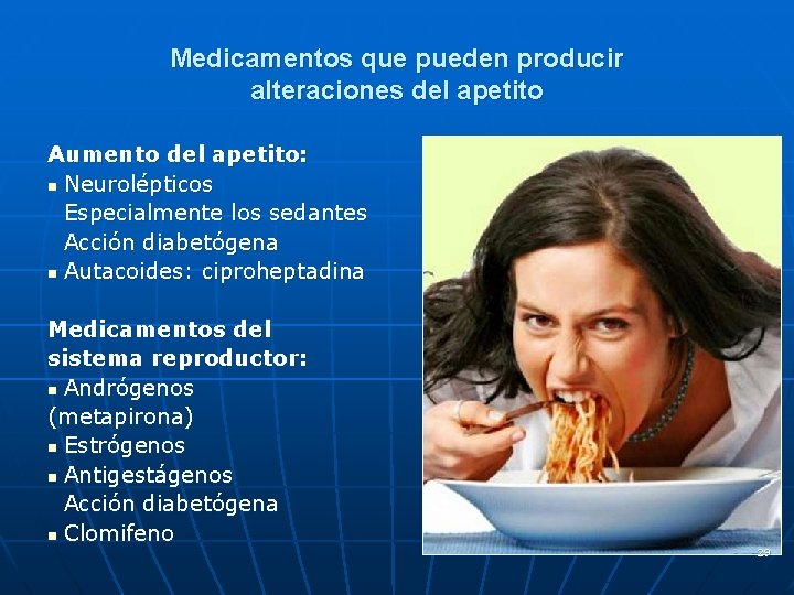Medicamentos que pueden producir alteraciones del apetito Aumento del apetito: n Neurolépticos Especialmente los