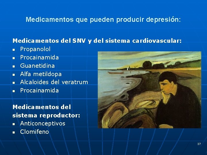 Medicamentos que pueden producir depresión: Medicamentos del SNV y del sistema cardiovascular: n Propanolol