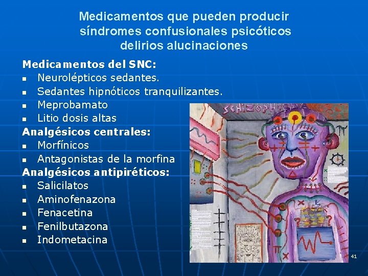 Medicamentos que pueden producir síndromes confusionales psicóticos delirios alucinaciones Medicamentos del SNC: n Neurolépticos
