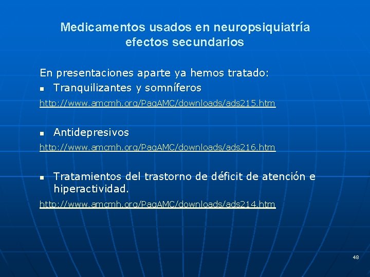 Medicamentos usados en neuropsiquiatría efectos secundarios En presentaciones aparte ya hemos tratado: n Tranquilizantes