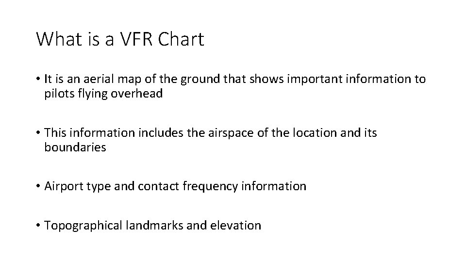 What is a VFR Chart • It is an aerial map of the ground